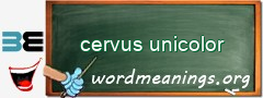 WordMeaning blackboard for cervus unicolor
